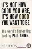 Book cover of It's Not How Good You Are, It's How Good You Want to Be