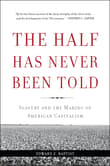 Book cover of The Half Has Never Been Told: Slavery and the Making of American Capitalism