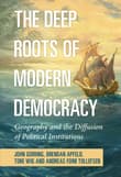 Book cover of The Deep Roots of Modern Democracy: Geography and the Diffusion of Political Institutions