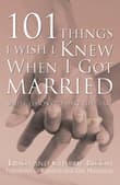 Book cover of 101 Things I Wish I Knew When I Got Married: Simple Lessons to Make Love Last