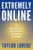 Book cover of Extremely Online: The Untold Story of Fame, Influence, and Power on the Internet