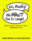 Book cover of No, Really! We Want You to Laugh! Mental Illness and Stand-Up Comedy: Transforming Lives