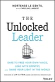 Book cover of The Unlocked Leader: Dare to Free Your Own Voice, Lead with Empathy, and Shine Your Light in the World