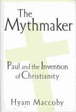 Book cover of The Mythmaker: Paul and the Invention of Christianity