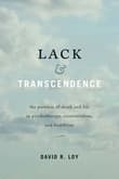 Book cover of Lack & Transcendence: The Problem of Death and Life in Psychotherapy, Existentialism, and Buddhism