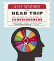 Book cover of The Head Trip: Adventures on the Wheel of Consciousness