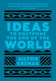 Book cover of Ideas to Postpone the End of the World