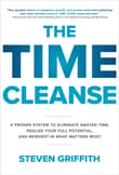 Book cover of The Time Cleanse: A Proven System to Eliminate Wasted Time, Realize Your Full Potential, and Reinvest in What Matters Most
