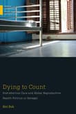Book cover of Dying to Count: Post-Abortion Care and Global Reproductive Health Politics in Senegal