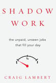 Book cover of Shadow Work: The Unpaid, Unseen Jobs That Fill Your Day