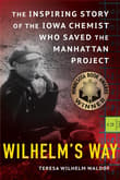 Book cover of Wilhelm's Way: The Inspiring Story of the Iowa Chemist Who Saved the Manhattan Project