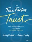 Book cover of The Four Factors of Trust: How Organizations Can Earn Lifelong Loyalty
