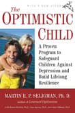 Book cover of The Optimistic Child: A Proven Program to Safeguard Children Against Depression and Build Lifelong Resilience