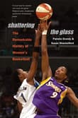 Book cover of Shattering The Glass: The Remarkable History Of Women's Basketball