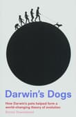 Book cover of Darwin's Dogs: How Darwin's Pets Helped Form a World-Changing Theory of Evolution