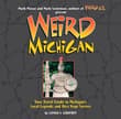 Book cover of Weird Michigan: Your Travel Guide to Michigan's Local Legends and Best Kept Secrets