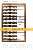 Book cover of Our Days Are Numbered: How Mathematics Orders Our Lives