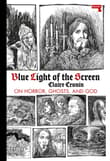 Book cover of Blue Light of the Screen: On Horror, Ghosts, and God