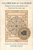 Book cover of The Dream of the Poem: Hebrew Poetry from Muslim and Christian Spain, 950-1492