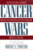 Book cover of Cancer Wars: How Politics Shapes What We Know And Don't Know About Cancer