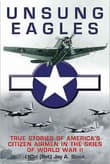 Book cover of Unsung Eagles: True Stories of America's Citizen Airmen in the Skies of World War II