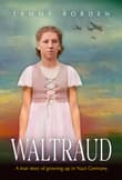 Book cover of Waltraud: A True Story of Growing Up in Nazi Germany