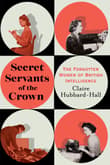 Book cover of Secret Servants of the Crown: The Forgotten Women of British Intelligence