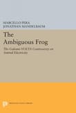 Book cover of The Ambiguous Frog: The Galvani-Volta Controversy on Animal Electricity
