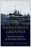 Book cover of On Dangerous Ground: America's Century in the South China Sea