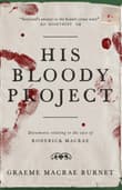 Book cover of His Bloody Project: Documents Relating to the Case of Roderick Macrae