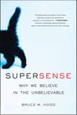 Book cover of SuperSense: Why We Believe in the Unbelievable