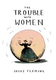 Book cover of The Trouble with Women