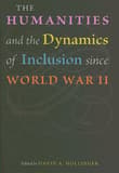 Book cover of The Humanities and the Dynamics of Inclusion since World War II