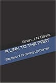 Book cover of A Link to the Past: Stories of Growing Up Gamer