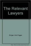Book cover of The Relevant Lawyers: Conversations Out of Court on Their Clients, Practice, Politics and Life Style