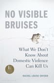 Book cover of No Visible Bruises: What We Don't Know about Domestic Violence Can Kill Us