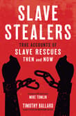 Book cover of Slave Stealers: True Accounts of Slave Rescues: Then and Now
