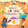 Book cover of What Do You Celebrate?: Holidays and Festivals Around the World