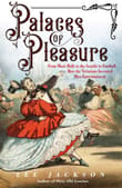 Book cover of Palaces of Pleasure: From Music Halls to the Seaside to Football, How the Victorians Invented Mass Entertainment