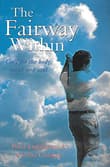Book cover of The Fairway Within: Golf for the Body, Mind and Soul
