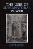 Book cover of The Uses of Supernatural Power: The Transformation of Popular Religion in Medieval and Early-Modern Europe