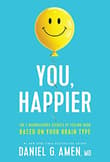 Book cover of You, Happier: The 7 Neuroscience Secrets of Feeling Good Based on Your Brain Type
