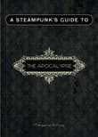 Book cover of A Steampunk's Guide to the Apocalypse
