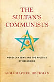 Book cover of The Sultan's Communists: Moroccan Jews and the Politics of Belonging