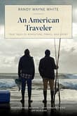 Book cover of An American Traveler: True Tales of Adventure, Travel, and Sport
