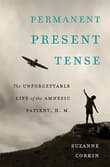 Book cover of Permanent Present Tense: The Unforgettable Life of the Amnesic Patient, H. M.