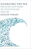 Book cover of Silencing the Sea: Secular Rhythms in Palestinian Poetry