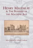Book cover of Henry Maudslay and the Pioneers of the Machine Age