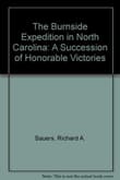 Book cover of The Burnside Expedition in North Carolina: A Succession of Honorable Victories