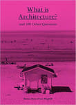 Book cover of What is Architecture? And 100 Other Questions
